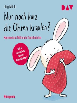 cover image of Nur noch kurz die Ohren kraulen? Hasenkinds Mitmach-Geschichten